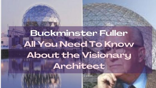 Buckminster Fuller the visionary of architecture